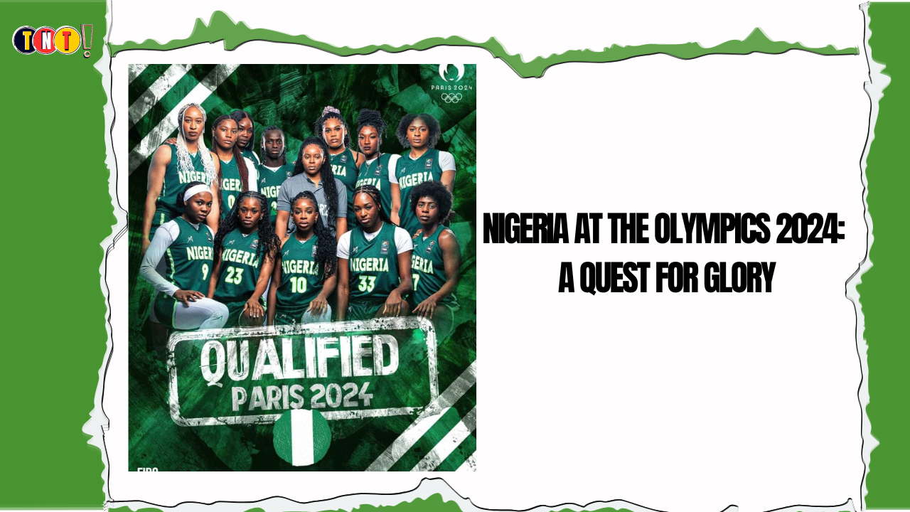 Nigeria at the Olympics 2024: A Quest for Glory