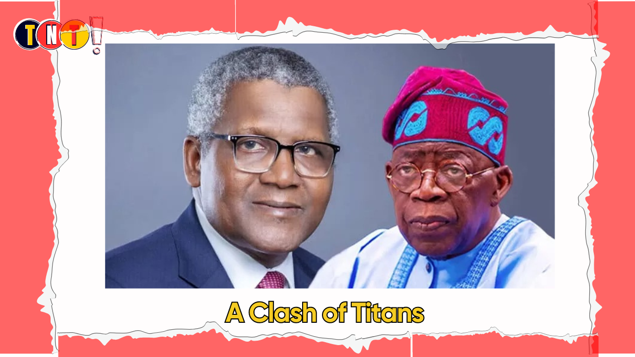A Clash of Titans: Dangote at War with President Tinubu and NNPC