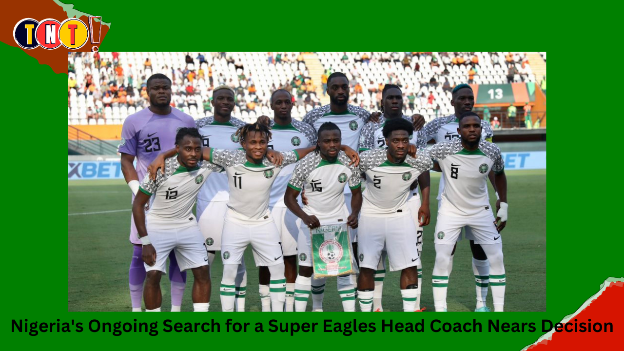 Nigeria’s Ongoing Search for a Super Eagles Head Coach Nears Decision