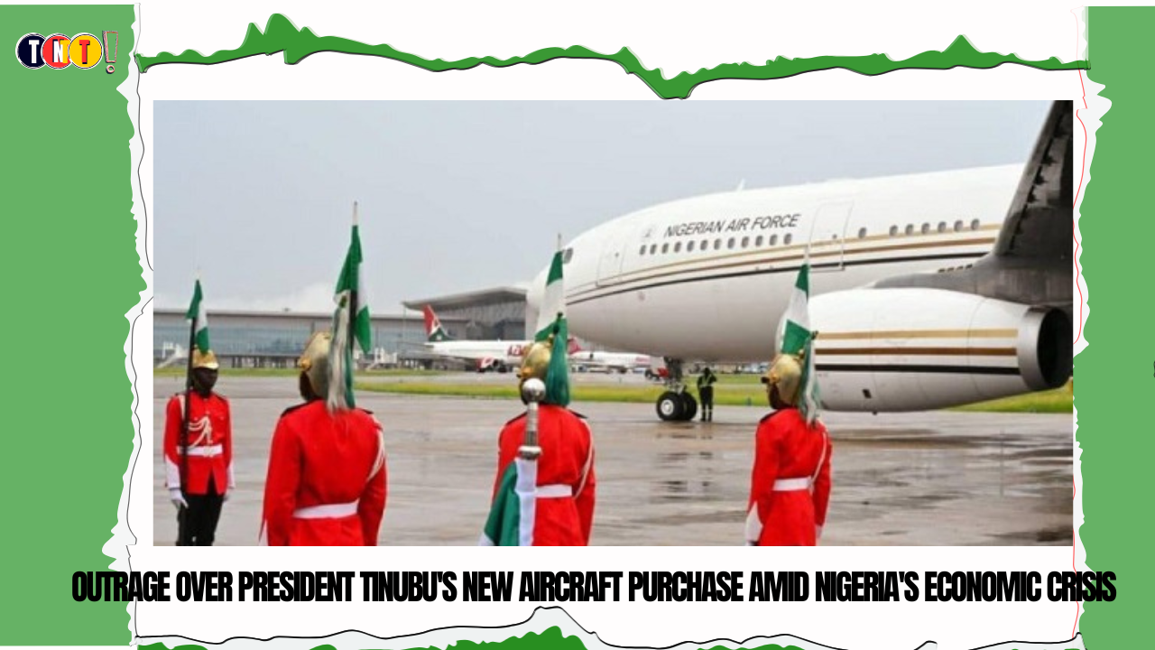 Outrage Over President Tinubu’s New Aircraft Purchase Amid Nigeria’s Economic Crisis