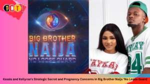 Kassia and Kellyrae's Strategic Secret and Pregnancy Concerns in Big Brother Naija ‘No Loose Guard