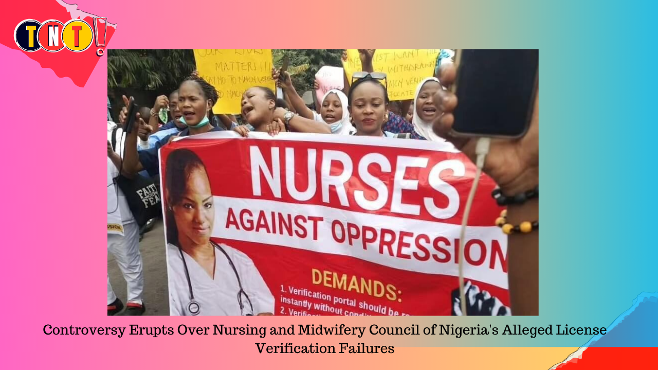 Controversy Erupts Over Nursing and Midwifery Council of Nigeria’s Alleged License Verification Failures