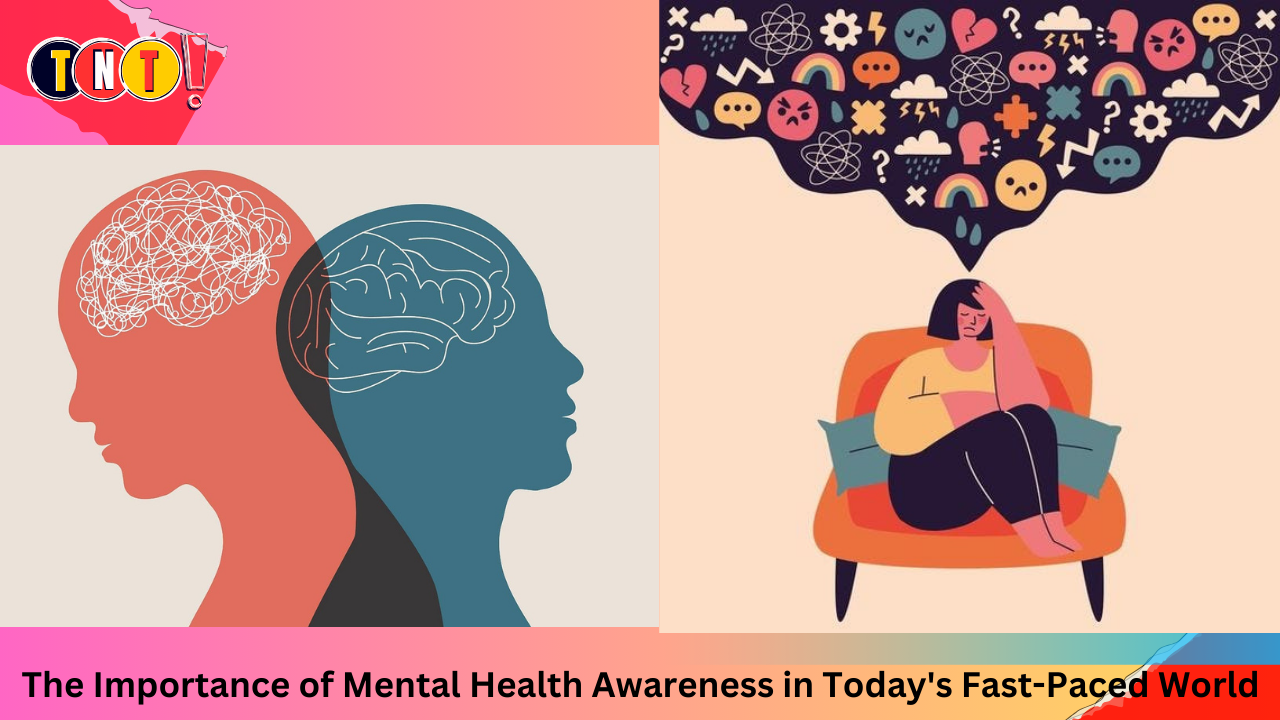 The Importance of Mental Health Awareness in Today’s Fast-Paced World